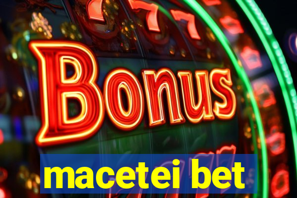 macetei bet